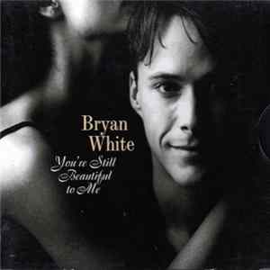 Download Bryan White - You're Still Beautiful To Me