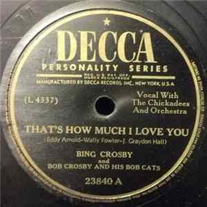 Download Bing Crosby and Bob Crosby And The Bob Cats - That's How Much I Love You / Rose Of Santa Rosa