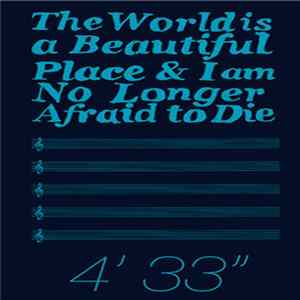 Download The World Is A Beautiful Place & I Am No Longer Afraid To Die - 4'33"