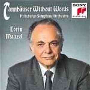 Download Richard Wagner, Lorin Maazel, The Pittsburgh Symphony Orchestra - Tannhäuser Without Words