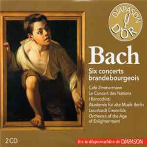 Download Bach, Café Zimmermann, Le Concert Des nations, I Barocchisti, Akademie Für Alte Musik Berlin, Leonhardt Ensemble, Orchestra Of The Age Of Enlightenment - Six Concerts Brandebourgeois