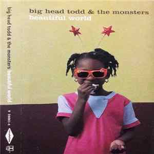 Download Big Head Todd And The Monsters - Beautiful World