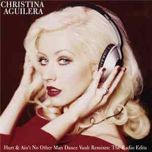 Download Christina Aguilera - Hurt / Ain't No Other Man (Dance Vault Remixes: The Radio Edits)