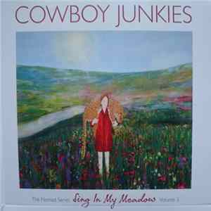 Download Cowboy Junkies - Sing In My Meadow - The Nomad Series, Volume 3