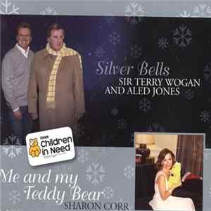 Download Sir Terry Wogan And Aled Jones / Sharon Corr - Silver Bells / Me And My Teddy Bear