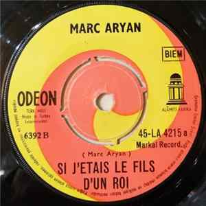 Download Marc Aryan - Si J'etais Le Fils D'un Roi / Tu Es Une Petite Fille