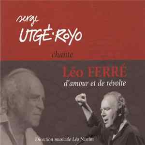 Download Serge Utgé-Royo - Chante Léo Ferré - D'amour Et De Révolte