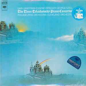 Download Tchaikovsky - Gary Graffman ♦ Eugene Ormandy ♦ George Szell, Philadelphia Orchestra ♦ Cleveland Orchestra - The Three Tchaikovsky Piano Concertos