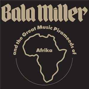 Download Bala Miller And The Great Music Pirameeds Of Afrika - Pyramids