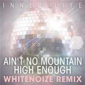 Download Inner Life - Ain't No Mountain High Enough (Whitenoize Remix)