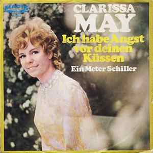 Download Clarissa May - Ich Habe Angst Vor Deinen Küssen / Ein Meter Schiller