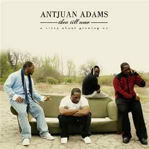 Download Antjuan Adams - Then Till Now