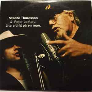 Download Svante Thuresson & Peter LeMarc - Lita Aldrig På En Man