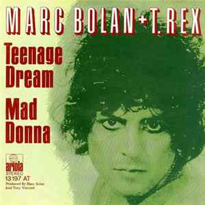 Download Marc Bolan + T. Rex - Teenage Dream / Mad Donna