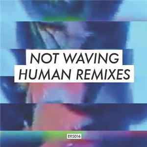 Download Not Waving - Human Remixes