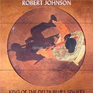 Download Robert Johnson - King Of The Delta Blues Singers