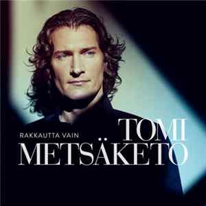 Download Tomi Metsäketo - Rakkautta Vain