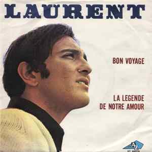 Download Laurent - Bon Voyage / La Legende De Notre Amour