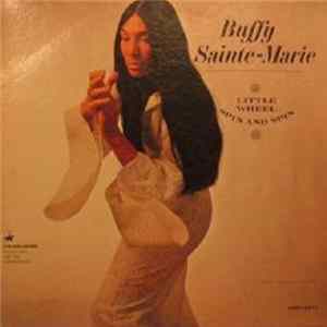 Download Buffy Sainte-Marie - Little Wheel Spin And Spin