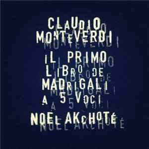 Download Noël Akchoté, Claudio Monteverdi - Il Primo Libro De Madrigali For Five Voices (Monteverdi's Madrigals, Book One, Guitar Version)