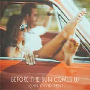 Download John David Kent - Before The Sun Comes Up