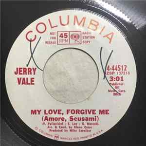 Download Jerry Vale - My Love Forgive Me (Amore, Scusami) / I Never Let A Day Go By