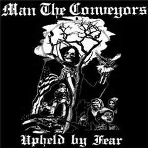 Download Man The Conveyors - Upheld By Fear