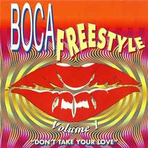 Download Various - Boca Freestyle Volume 1 - "Don't Take Your Love"