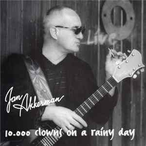 Download Jan Akkerman - 10.000 Clowns On A Rainy Day