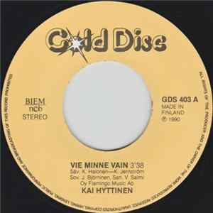 Download Kai Hyttinen - Vie Minne Vain / Kuule Sydämeni Soittavan