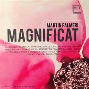 Download Martin Palmeri, Aleksandra Turalska, Agata Schmidt, Mario Stefano Pietrodarchi, Astrolabium Choir, Capella Bydgostiensis Chamber Orchestra, Kinga Litowska - Magnificat