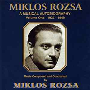 Download Miklós Rózsa - Miklos Rozsa A Musical Autobiography Volume One 1937 - 1949