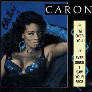 Download Caron - I'm Over You / Ever Since I Saw Your Face