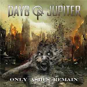 Download Days Of Jupiter - Only Ashes Remain