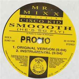 Download Mr. Mixx Featuring Cisco Kid - Smooth (He's So Fly)