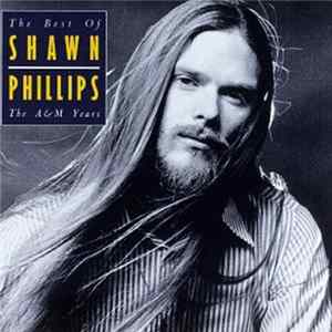 Download Shawn Phillips - The Best Of Shawn Phillips / The A&M Years