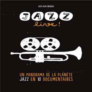 Download Various - Jazz Live! Un Panorama De La Planète Jazz En 10 Documentaires