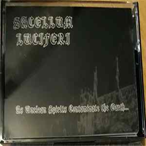 Download Sacellum Luciferi - As Unclean Spirits Contaminate The Earth..