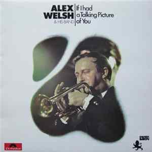 Download Alex Welsh & His Band - If I Had A Talking Picture Of You