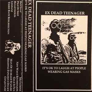 Download Ex Dead Teenager - It's OK to Laugh at People Wearing Gas Masks