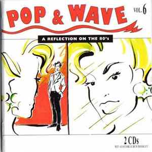 Download Various - Pop & Wave Vol. 6 - A Reflection On The 80's