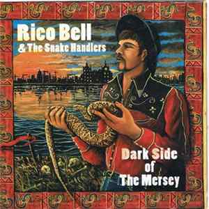 Download Rico Bell & The Snake Handlers - Dark Side Of The Mersey