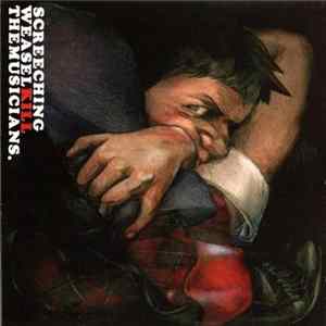 Download Screeching Weasel - Kill The Musicians