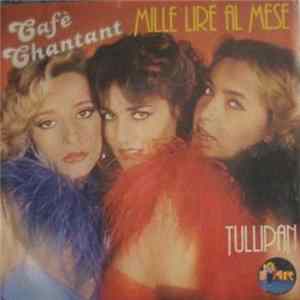 Download Café Chantant - Mille Lire Al Mese / Tullipan