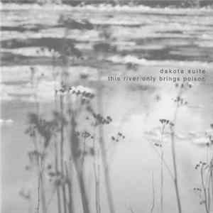 Download Dakota Suite - This River Only Brings Poison