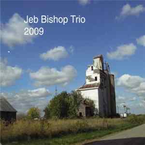 Download Jeb Bishop Trio - 2009