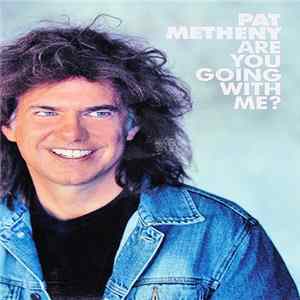 Download Pat Metheny - Are you going with me ?