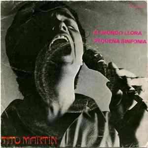 Download Tito Martin - El Mundo Llora / Pequeña Sinfonia