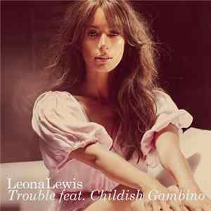 Download Leona Lewis Feat. Childish Gambino - Trouble