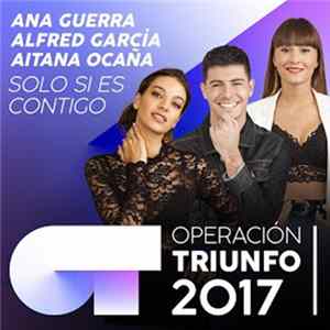 Download Ana Guerra, Alfred García & Aitana Ocaña - Solo Si Es Contigo (Operación Triunfo 2017)